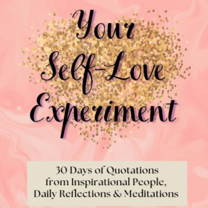 Your Self-Love Experiment - 30 Days of Quotations from Inspirational People,  Daily Reflections & Meditations (Moments workbook series * digital download*)