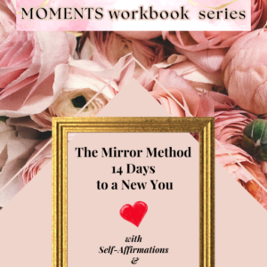 The Mirror Method - 14 Days to a New You  (Moments workbook series)